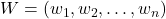 W = (w_1, w_2, \dots, w_n)