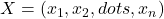 X = (x_1, x_2, dots, x_n)