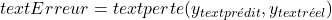 text{Erreur} = text{perte}(y_{text{pr&eacute;dit}}, y_{text{r&eacute;el}})