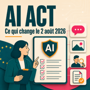 AI Act : les changements applicables le 2 août 2026 pour les professionnels