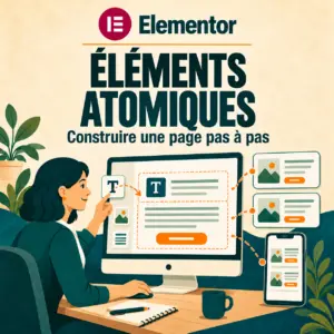 Elementor : créer une page avec les éléments atomiques, les contenants et les styles partagés.